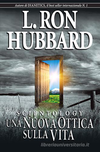Scientology. Una nuova ottica sulla vita di L. Ron Hubbard edito da New Era Publications Int.