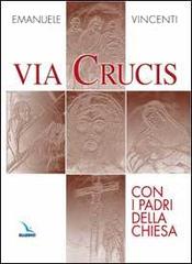 Via crucis con i Padri della Chiesa di Emanuele Vincenti edito da Elledici