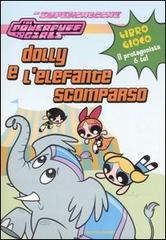 Dolly e l'elefante scomparso. The powerpuff girls di Tracey West edito da Mondadori