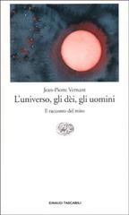 L' universo, gli dèi, gli uomini. Il racconto del mito di Jean-Pierre Vernant edito da Einaudi