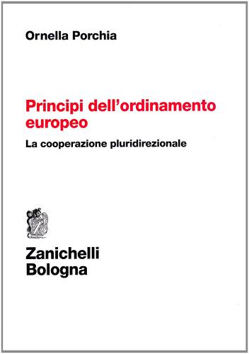 Principi dell'ordinamento europeo di Ornella Porchia edito da Zanichelli