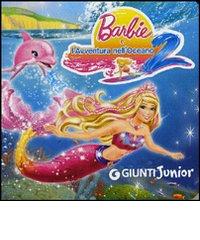 Barbie e l'avventura nell'oceano 2 di A. Giuliani edito da Giunti Junior