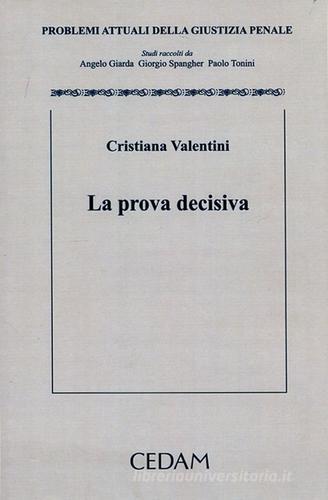 La prova decisiva di Cristiana Valentini edito da CEDAM