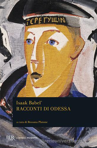 Racconti di Odessa di Isaak Babel' - 9788817054935 in Narrativa classica