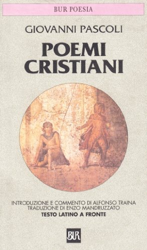 Poemi cristiani. Testo latino a fronte di Giovanni Pascoli edito da Rizzoli