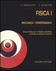 Fisica 1. Meccanica termodinamica. Corso di fisica per le facoltà scientifiche. Con esempi ed esercizi di Corrado Mencuccini, Vittorio Silvestrini edito da Liguori