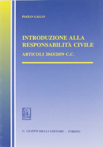 Introduzione alla responsabilità civile. Articoli 2043-2059 del Codice civile di Paolo Gallo edito da Giappichelli