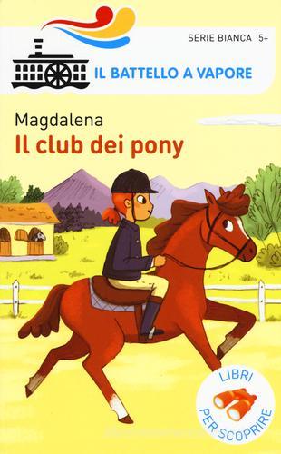 Il club dei pony. Ediz. a colori di Magdalena edito da Piemme