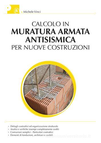 Calcolo della muratura armata antisismica per nuove costruzioni di Michele Vinci edito da Flaccovio Dario