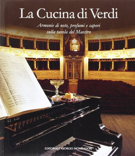 La cucina di Verdi. Armonie di note, profumi e sapori sulla tavola del Maestro edito da Editoriale Giorgio Mondadori