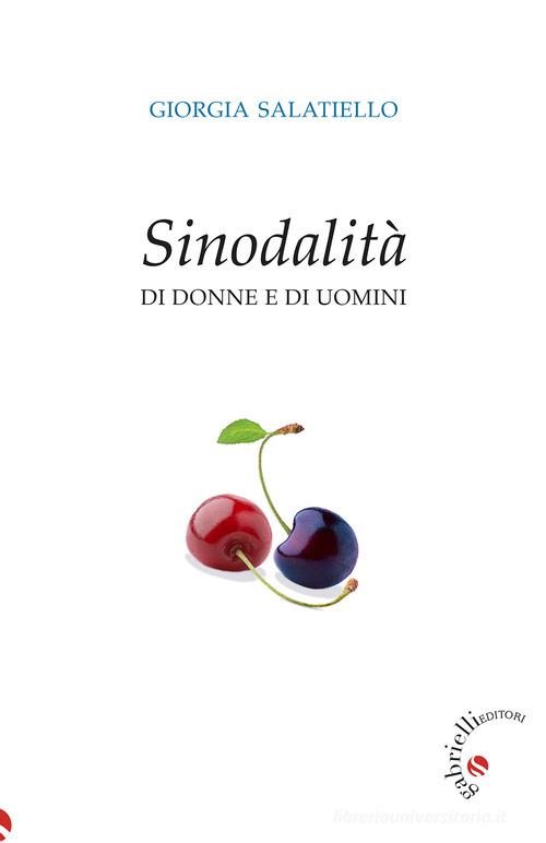 Sinodalità di donne e di uomini di Giorgia Salatiello edito da Gabrielli Editori