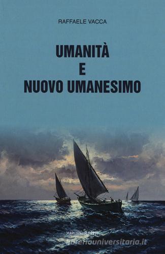 Umanità e nuovo umanesimo di Raffaele Vacca edito da Marcianum Press