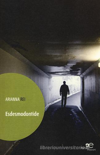 Esdesmodontide di Arianna Rei edito da Europa Edizioni