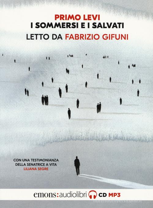 I sommersi e i salvati. Letto da Fabrizio Gifuni letto da Fabrizio Gifuni. Audiolibro. CD Audio formato MP3 di Primo Levi edito da Emons Edizioni