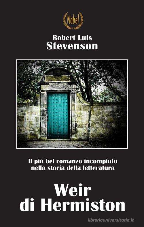 Libro Weir di Hermiston di Robert Louis Stevenson Nobel classici riscoperti della letteratura e narrativa mondiale di Fermento