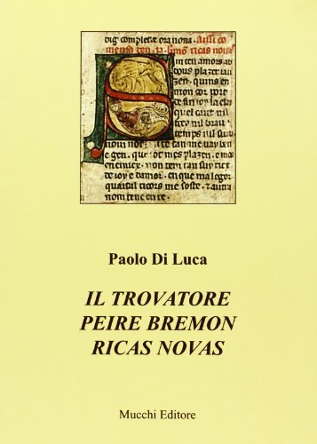 Il trovatore Peire Bremon Ricas Novas di Paolo Di Luca edito da Mucchi Editore