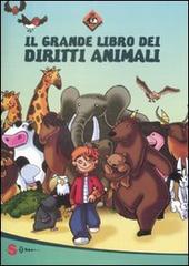 Il grande libro dei diritti animali. Ediz. illustrata edito da Sonda