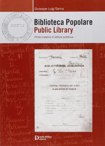Biblioteca popolare. Public library. Primo sistema di lettura pubblica di Giuseppe L. Sanna edito da Carlo Delfino Editore