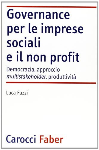 Governance per le imprese sociali e il non profit di Luca Fazzi edito da Carocci