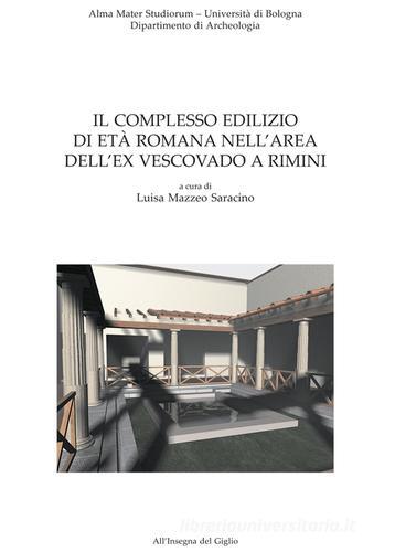 Il complesso edilizio di età romana nell'area dell'ex Vescovado a Rimini edito da All'Insegna del Giglio