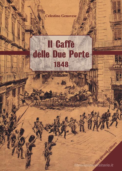 Libro Il Caffè delle Due Porte 1848 di Celestino Genovese Narrativa di Tullio Pironti