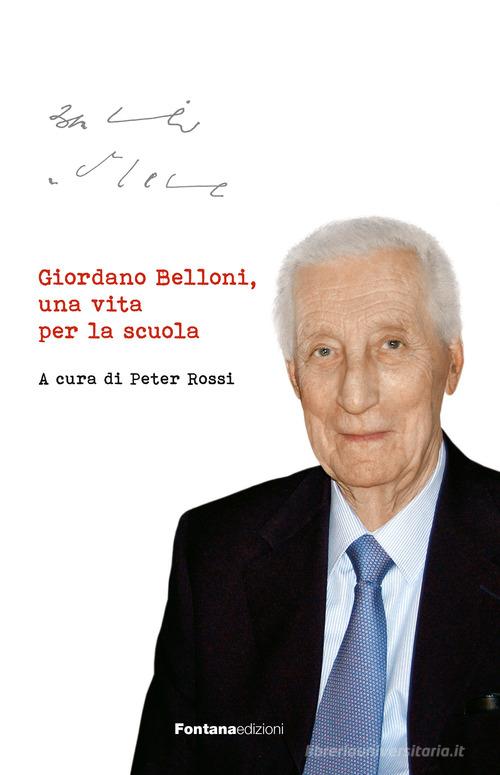 Giordano Belloni, una vita per la scuola edito da Fontana Edizioni