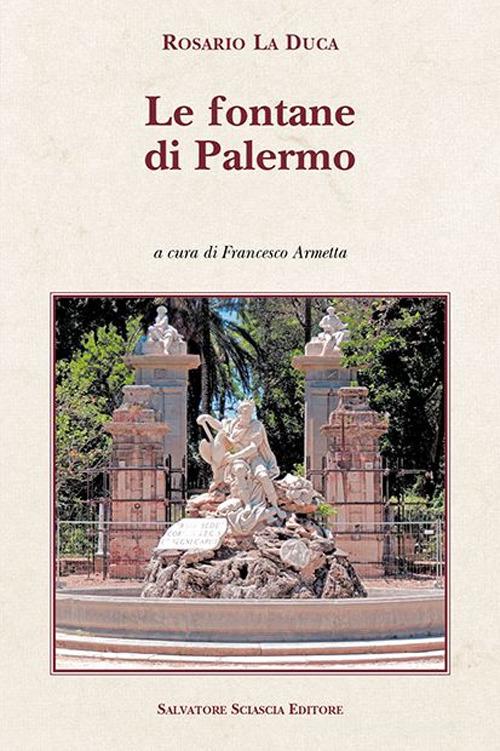Le fontane di Palermo di Rosario La Duca edito da Sciascia