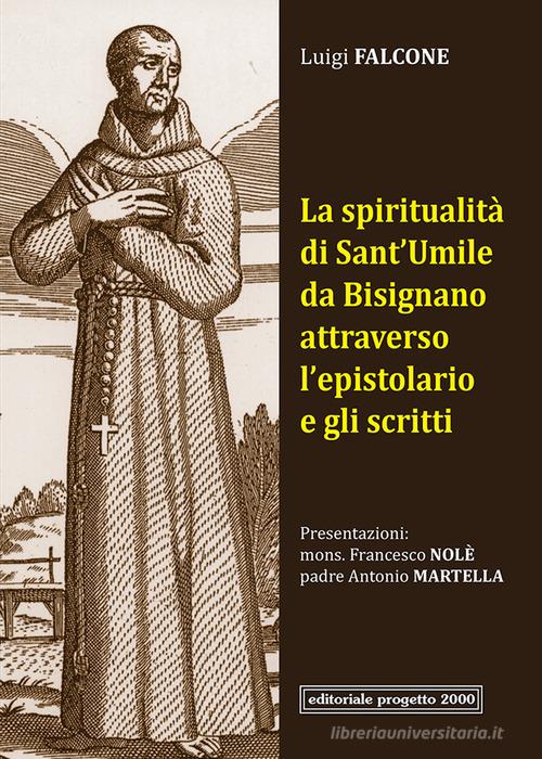 La spiritualità di Sant'Umile da Bisignano attraverso l'epistolario e gli scritti di Luigi Falcone edito da Progetto 2000