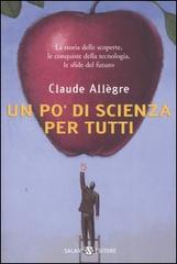 Un po' di scienza per tutti di Claude Allègre edito da Salani