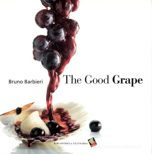 The good grape di Bruno Barbieri edito da Bibliotheca Culinaria