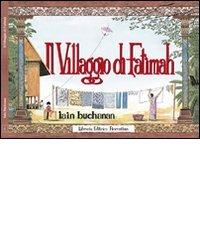 Il villaggio di Fatimah di Iain Buchanan edito da Libreria Editrice Fiorentina