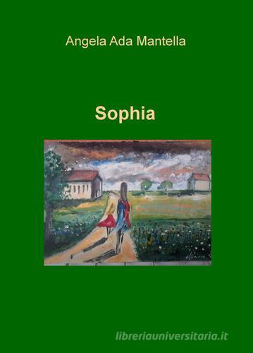 Sophia di Angela A. Mantella edito da ilmiolibro self publishing