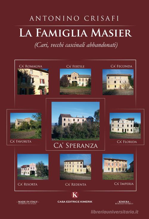 Libro La famiglia Masier (Cari, vecchi cascinali abbandonati) di Antonino Crisafi Kimera di Kimerik