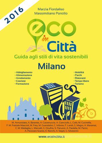 Eco in città Milano. Guida agli stili di vita sostenibili di Marzia Fiordaliso, Massimiliano Pontillo edito da Pentapolis