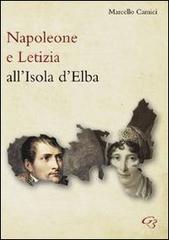 Napoleone e Letizia all'isola d'Elba di Marcello Camici edito da Ginevra Bentivoglio EditoriA