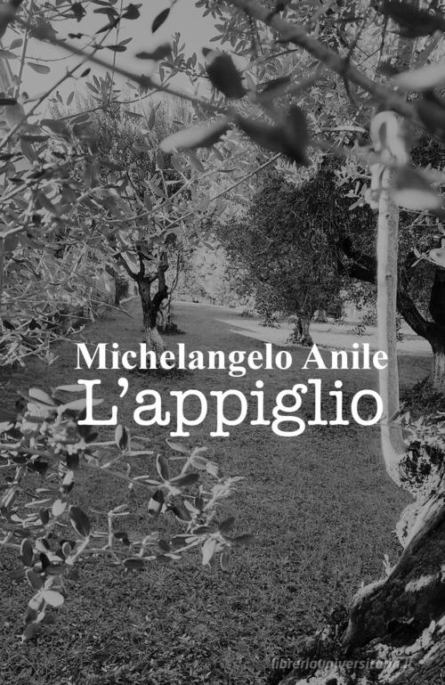 L' appiglio di Michelangelo Anile edito da Youcanprint