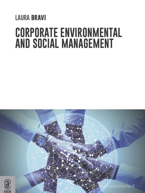 Corporate environmental and social management di Laura Bravi edito da Aracne (Genzano di Roma)