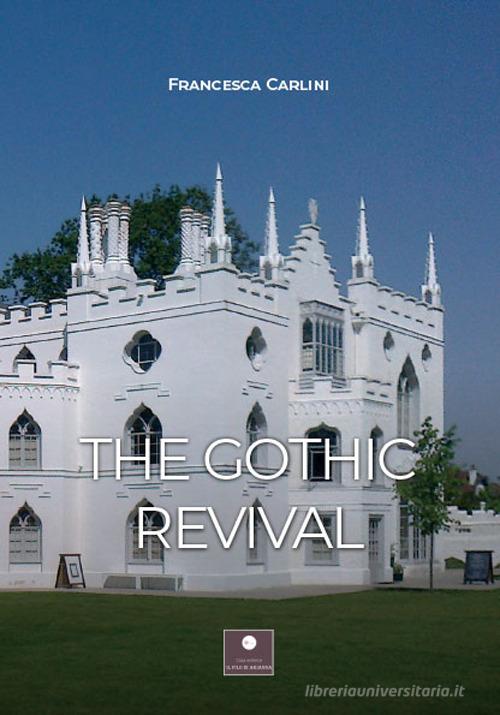 The gotic revival di Francesca Carlini edito da Casa Editrice il Filo di Arianna