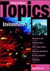 Macmillan topics. Environment. Elementary. Per le Scuole superiori di Susan Holden edito da Macmillan Elt