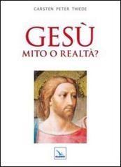 Gesù mito o realtà? di Carsten P. Thiede edito da Editrice Elledici