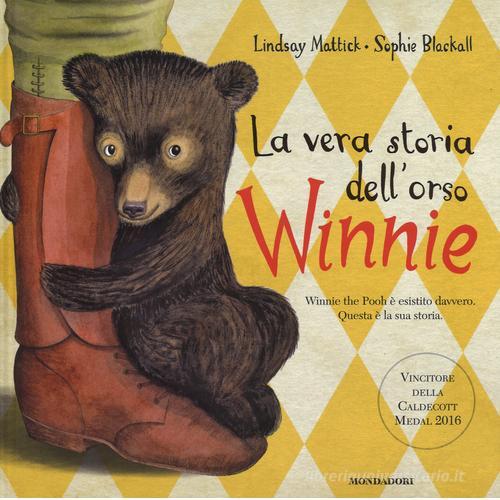 La vera storia dell'orso Winnie di Lindsay Mattick, Sophie Blackall edito da Mondadori