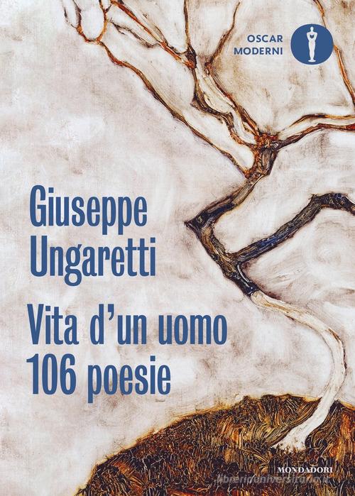 Vita d'un uomo. 106 poesie (1914-1960) di Giuseppe Ungaretti edito da Mondadori
