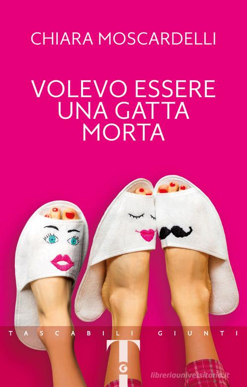 Libro Volevo essere una gatta morta di Chiara Moscardelli Tascabili Giunti di Giunti Editore