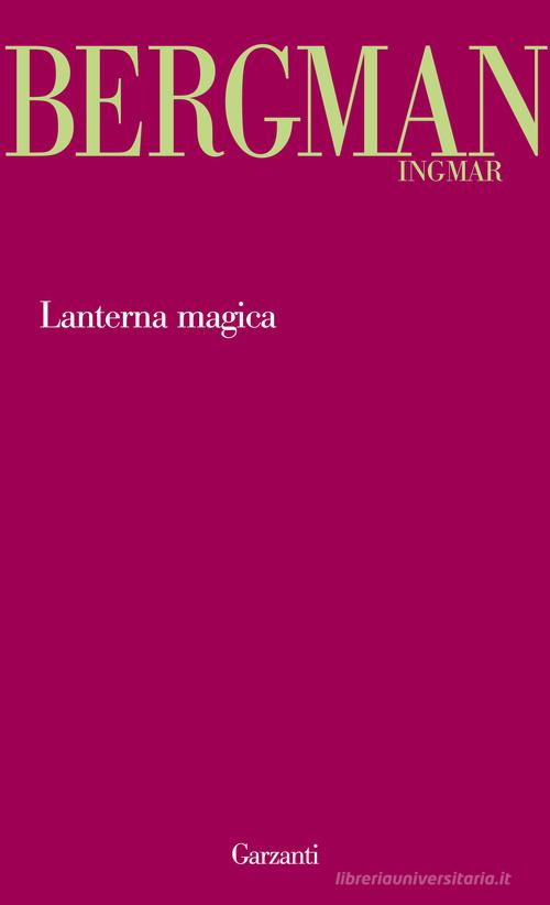 Lanterna magica di Ingmar Bergman edito da Garzanti