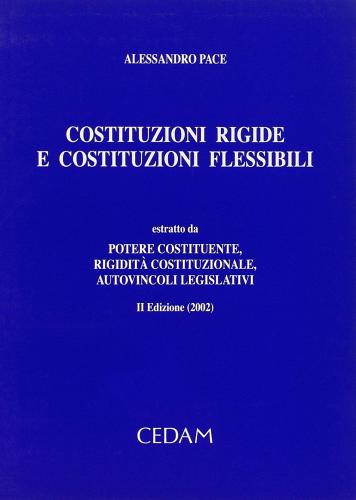 Costituzioni rigide e costituzioni flessibili di Alessandro Pace edito da CEDAM