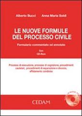 Nuove formule del processo civile. Formulario commentato e annotato. Con CD-ROM di Alberto Bucci, Anna Maria Soldi edito da CEDAM