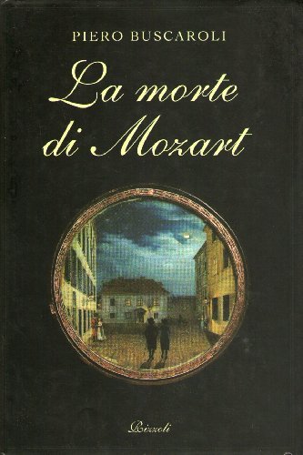 La morte di Mozart di Piero Buscaroli edito da Rizzoli