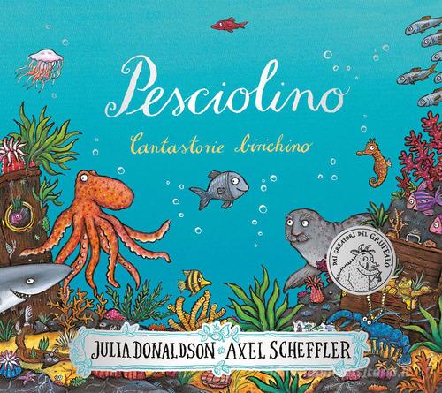 Pesciolino. Cantastorie birichino. Ediz. a colori di Julia Donaldson edito da Emme Edizioni