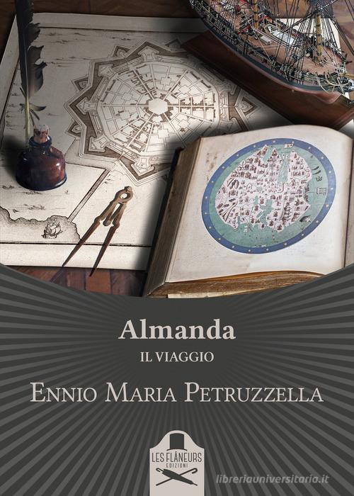 Almanda. Il viaggio di Ennio Maria Petruzzella edito da Les Flâneurs Edizioni