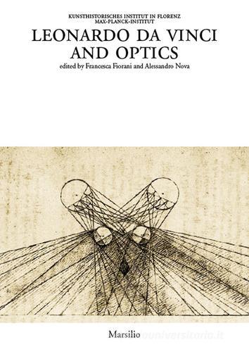 Leonardo da Vinci and optics. Ediz. illustrata edito da Marsilio
